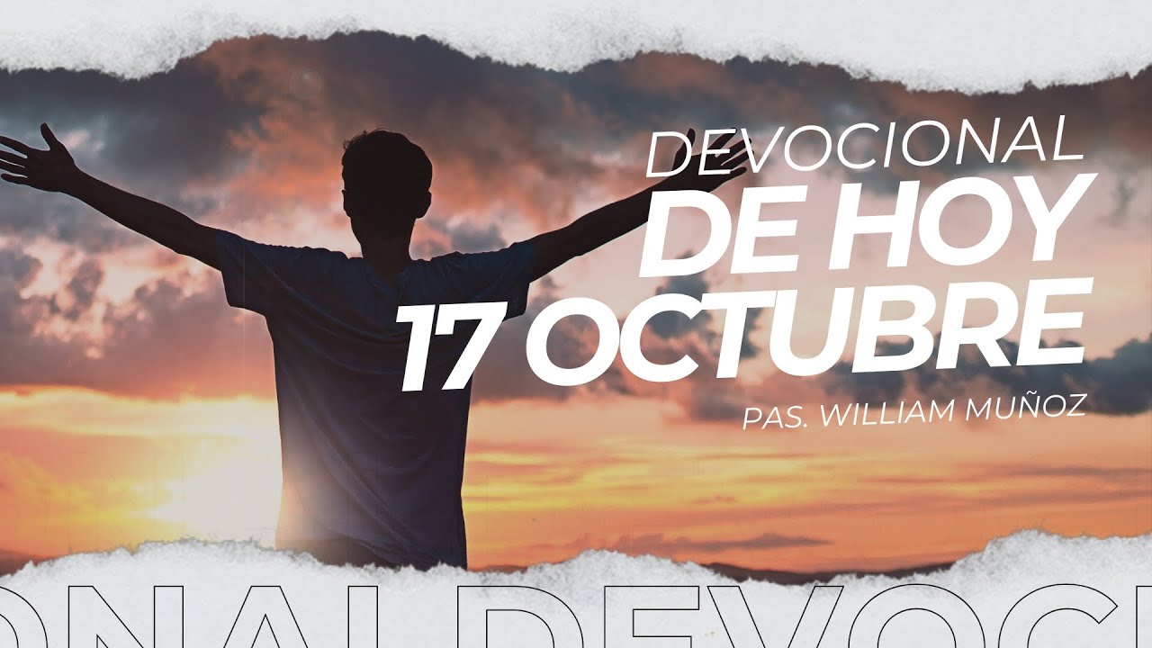 DEVOCIONAL DE HOY 17 DE OCTUBRE 2024 - Pastor William Muñoz - YouTube