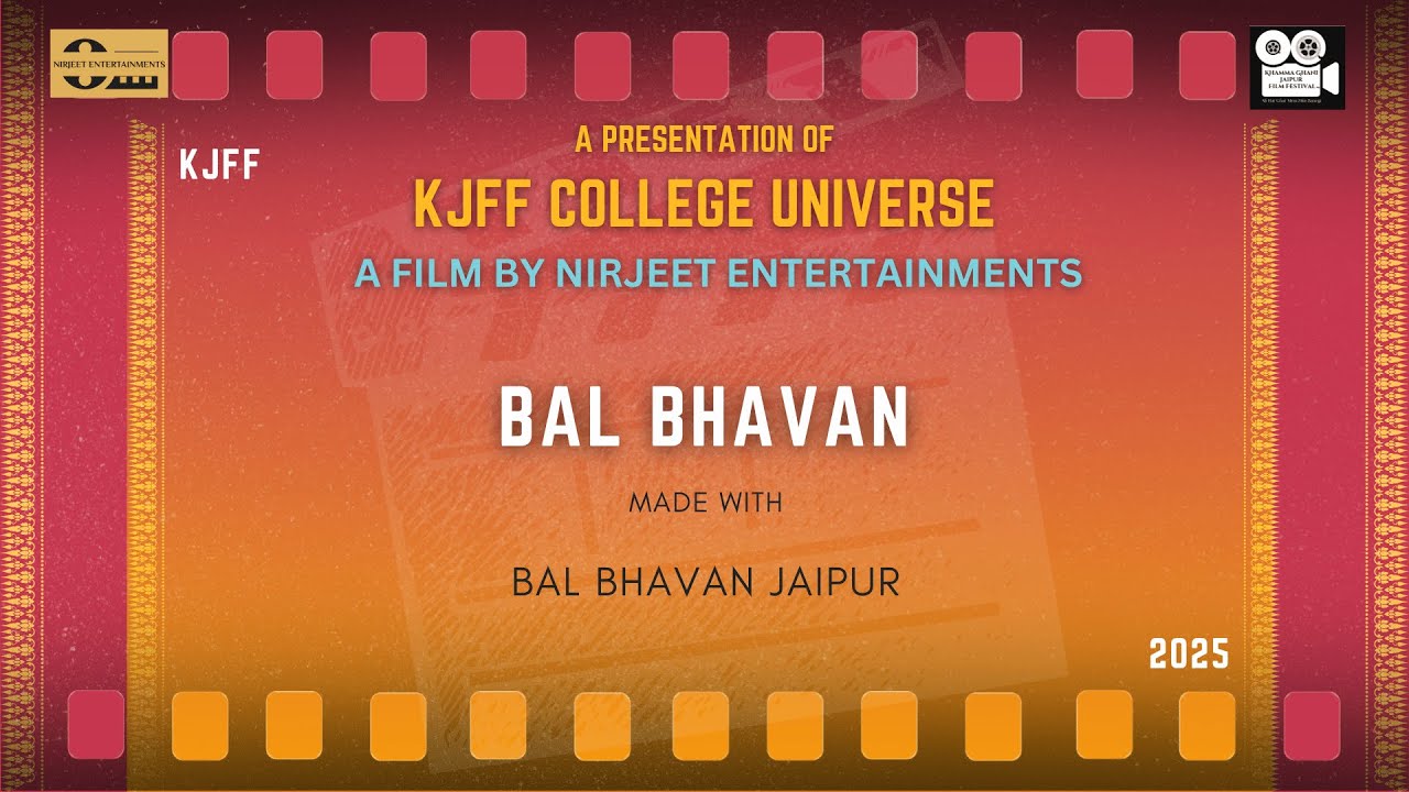 BAL BHAVAN - BAL BHAVAN | KJFF UNIVERSE 2025 | KHAMMA GHANI JAIPUR FILM FESTIVAL