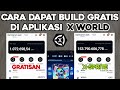 TERBARU!! CARA TERCEPAT DAPAT BUILD GRATIS DI APLIKASI X WORLD LANGSUNG JADI KOIN || DAPAT 31 JUTA