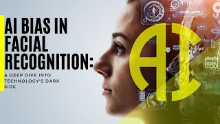 AI Bias in Facial Recognition:  A Deep Dive
