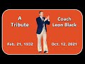 Coach Leon Black - A Tribute - Feb. 21, 1932-Oct. 12, 2021