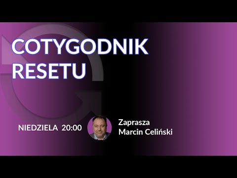                     COTYGODNIK RESETU - Marcin Celiński
                              