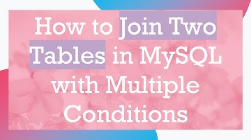 How to Join Two Tables in MySQL with Multiple Conditions