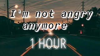 I'm not angry anymore (slowed) [1 Hour] (Lyrics)