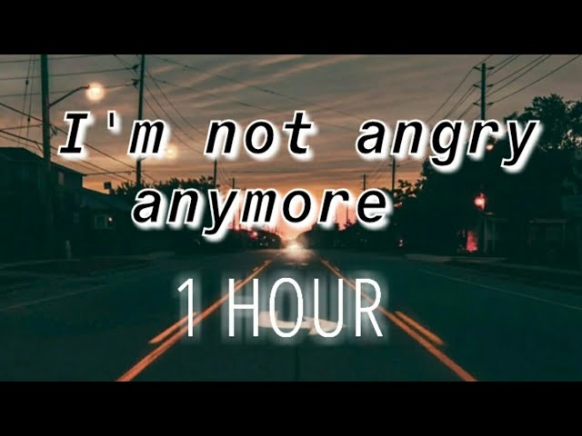 I'm not angry anymore (slowed) [1 Hour] (Lyrics) class=