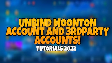 UNBIND MOONTON ACCOUNT AND 3RD PARTY ACCOUNTS | TUTORIALS 2022