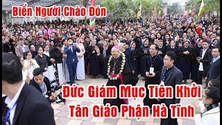 Trực Tiếp - Tân Giáo Phận Hà Tĩnh Chào Đón Đức Tân Giám Mục Tiên Khởi Đức Cha Phaolo Nguyễn Thái Hợp