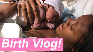 BIRTH VLOG!! 👶🏾 * LABOR & DELIVERY!!Raw & Real!!