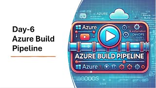 Introduction To Azure Build Pipeline | Day-6