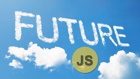 The Future Of Javascript