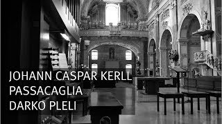 Johann Caspar Von Kerll 1627-1693 Passacaglia Darko Pleli - Organ