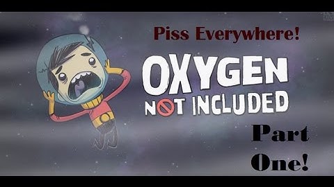 EXCESSIVE PISSING! | Oxygen Not Included {Part One}