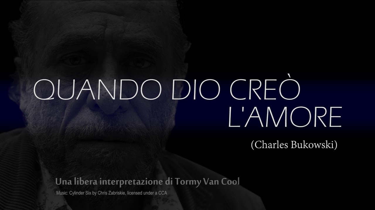 QUANDO DIO CREÒ L'AMORE di Charles Bukowski - YouTube