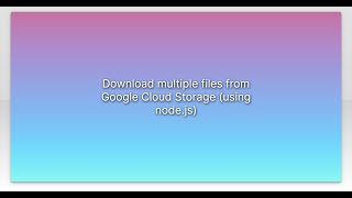 Download multiple files from Google Cloud Storage (using node.js)