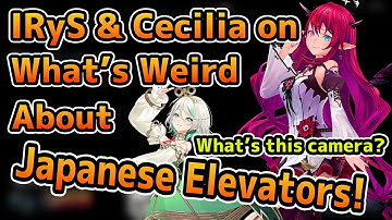 IRyS & Cecilia on What’s Weird About Japanese Elevators!  What’s this camera?【IRyS / hololive】