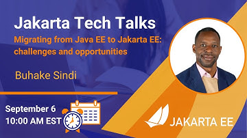 Jakarta Tech Talk - Migrating from Java EE to Jakarta EE: challenges and opportunities