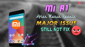 MI A1, STILL NOT FIX MAJOR ISSUE AFTER MARCH UPDATE | XIAOMI MAKE FOOLS MI A1 USERS 😡, when fix it?