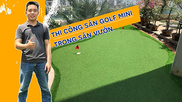 Thi công sân tập Golf mini trong sân vườn | Cỏ nhân tạo SG