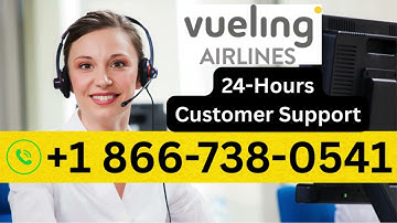 11 Ways To Access Vueling Airlines Customer Service By Phone, Chat And Email: A Step-by-step Guide