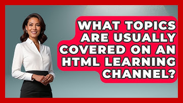 What Topics Are Usually Covered on an HTML Learning Channel? | Simple HTML Studio News