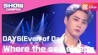 [Show Champion][UNIT HOT DEBUT] 데이식스(DAY6)(Even of Day) - 파도가 끝나는 곳까지(Where the sea sleeps) l EP.370