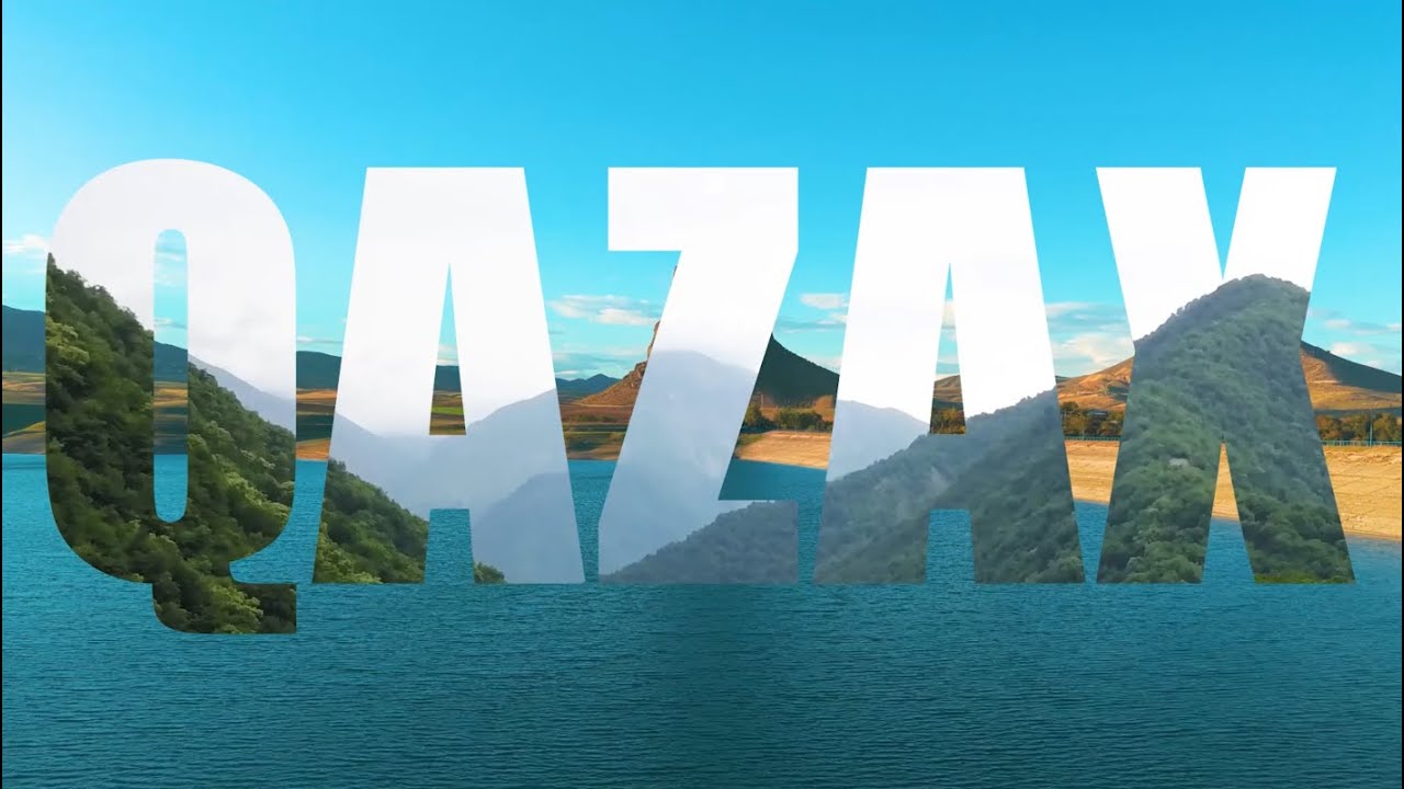 TANIMADIĞIMIZ AZƏRBAYCAN /QAZAX AĞSTAFA