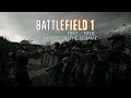 Battlefield 1: 1917 - 1918 - The Battle of the Somme (No HUD)
