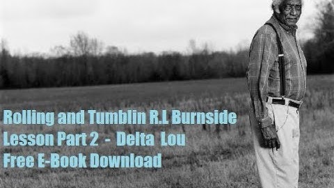 Rollin and Tumblin R.L Burnside Lesson Part 2 Delta Lou
