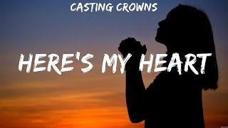 Casting Crowns - Here's My Heart (Lyrics) Casting Crowns