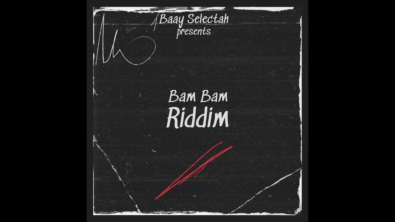 Bam Bam Riddim Instrumental RMX ~ Baay Selectah Bam Bam Riddim Instrumental RMX ~ Baay Selectah