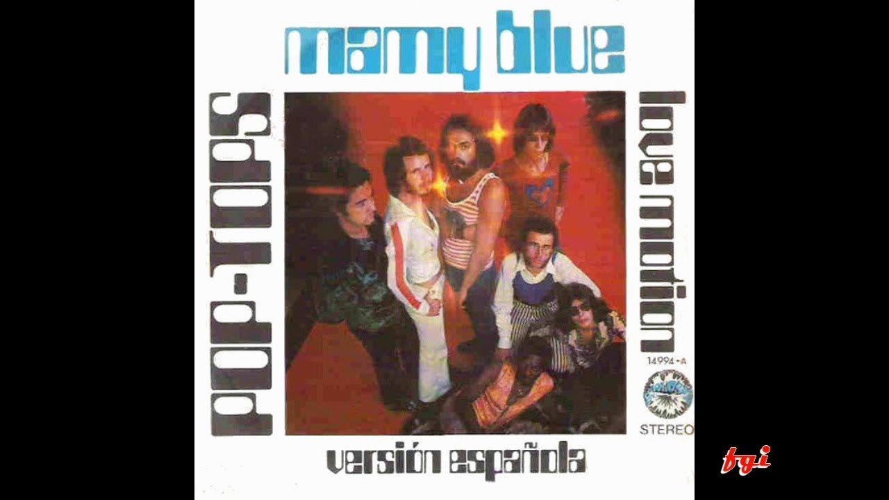 Pop-Tops - Singles Collection 13.- Mamy Blue (español) / Love Motion (  (1971) - YouTube