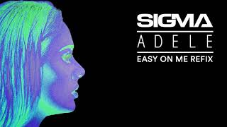 Sigma - Easy On Me (Adele Refix)