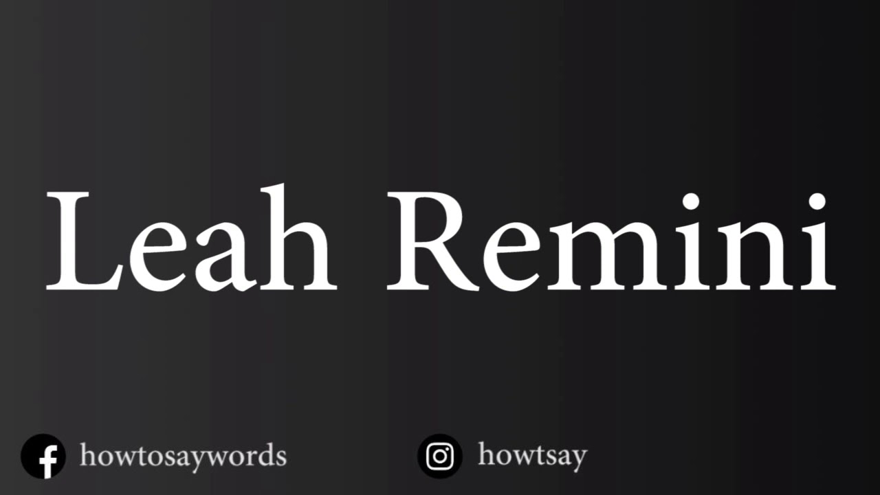 How To Pronounce Leah Remini YouTube