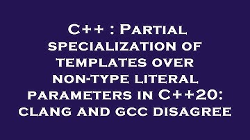 C++ : Partial specialization of templates over non-type literal parameters in C++20: clang and gcc d