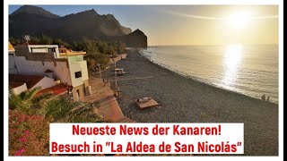 Neueste News der Kanaren! Wir besuchen "La Aldea de San Nicolas"