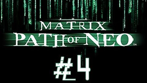 The Matrix: Path of Neo прохождение часть 4