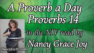 Proverbs 14 in NIV Bible read by Nancy Grace Joy #nancygracejoy, #proverbs  #proverb14 #kingsolomon