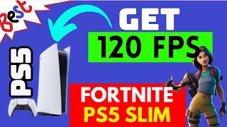 How to Turn ON 120 FPS on Fortnite PS5 Slim