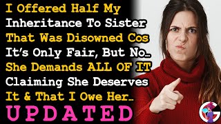 UPDATE Offered Half My Inheritance To Disowned Sister Cos It's Fair But She Demanded All Of It. AITA