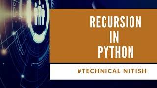 Recursion in Python||CBSE 12th(083)||Python में Recursion को कैसे Use करे|Technical Nitish||Python√3