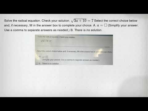 Solve the radical equation. Check your solution. sqrt (3a+10)=7 Select ...