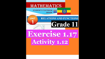 Mathematics Grade 11 Unit 1 Exercise 1.17 and Activity 1.12@mathT_21​