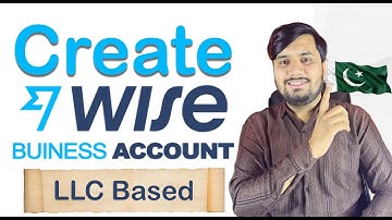 How to Open Wise Business Account in Pakistan Using Your LLC – Full Setup Tutorial