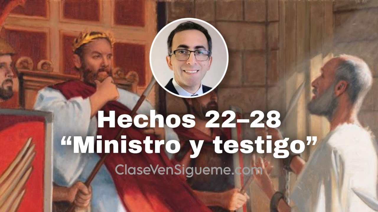 Ven Sígueme Hechos 22–28 | Ministro y testigo