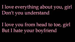 Video thumbnail of "I Hate Your Boyfriend (Lyrics)"