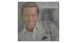 Video thumbnail of "Andy Williams ~ Canadian Sunset (Stereo)"