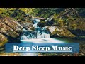 Music for Instant Sleep 💤 Relaxing Sound of Water, Meditation, Deep Sleep, Sound of the Rain