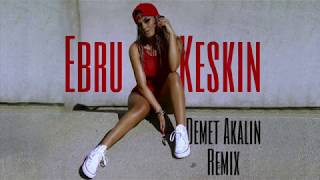 Ebru Keskin - Demet Akalin (Remix)