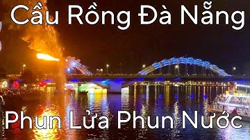 Cầu Rồng Đà Nẵng phun lửa phun nước ngày lễ 30 thánh 04