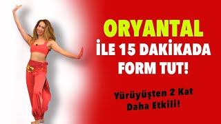 Oryantal İle 15 Daki̇kada Form Tut Yürüyüşten 2 Kat Daha Etkili